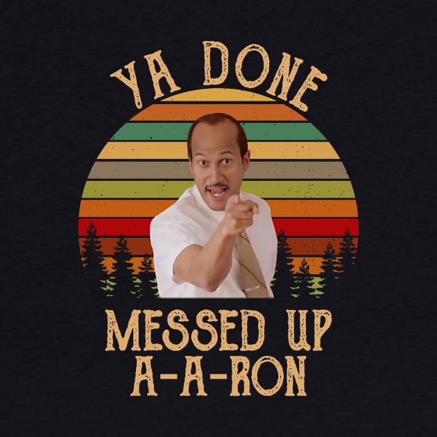 Vintage Ya Done Messed Up Done Messed Up Key Peele by fancyjan